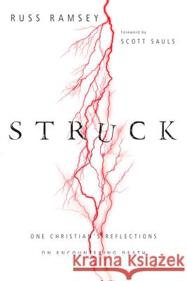 Struck: One Christian's Reflections on Encountering Death