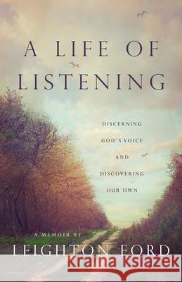 A Life of Listening – Discerning God`s Voice and Discovering Our Own