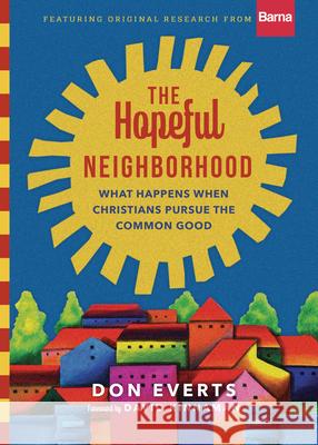 The Hopeful Neighborhood: What Happens When Christians Pursue the Common Good