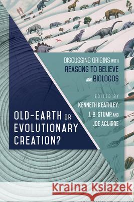 Old–Earth or Evolutionary Creation? – Discussing Origins with Reasons to Believe and BioLogos