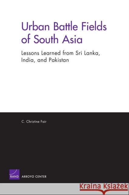 Urban Battle Fields of South Asia: Lessons Learned from Sri Lanka, India and Pakistan