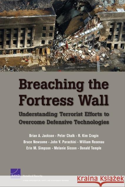 Breaching the Fortress Wall: Understanding Terrorist Efforts to Overcome Defensive Technologies