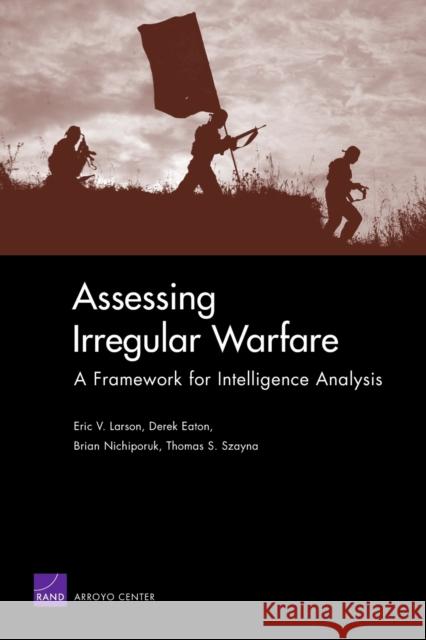 Assessing Irregular Warfare: A Framework for Intelligence Analysis