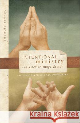 Intentional Ministry in a Not-So-Mega Church: Becoming a Missional Community