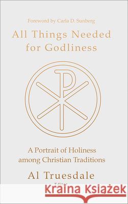 All Things Needed for Godliness: A Portrait of Holiness Among Christian Traditions