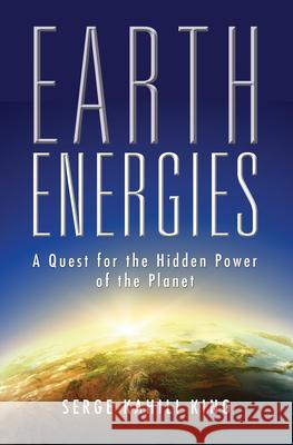 Earth Energies: A Quest for the Hidden Power of the Planet