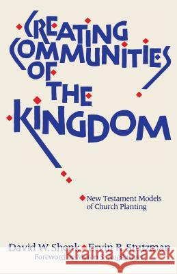 Creating Communities of the Kingdom: New Testament Models of Church Planting