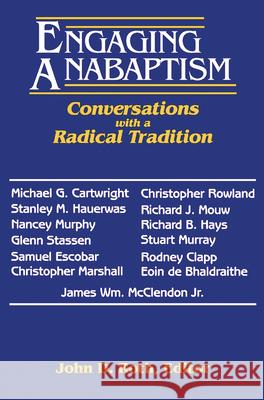 Engaging Anabaptism: Conversations with a Radical Tradition