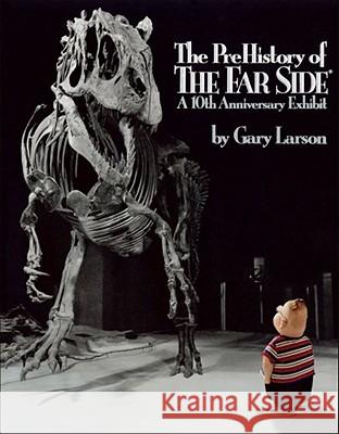 The Prehistory of the Far Side: A 10th Anniversary Exhibit