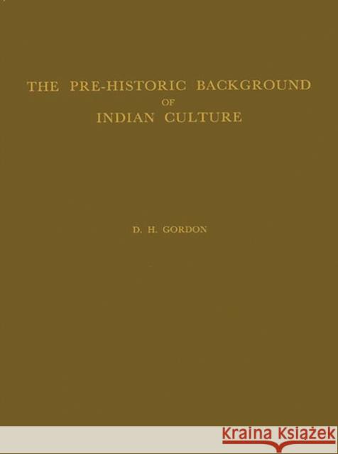 The Pre-Historic Background of Indian Culture