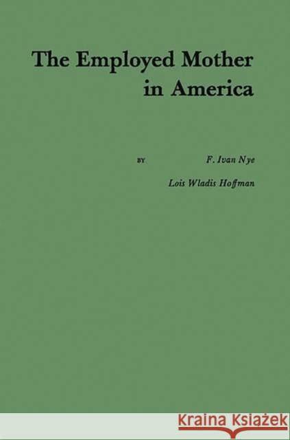 The Employed Mother in America.