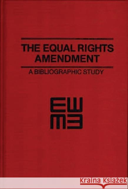 The Equal Rights Amendment: A Bibliographic Study