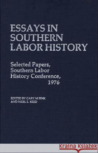 Essays in Southern Labor History: Selected Papers, Southern Labor History Conference, 1976