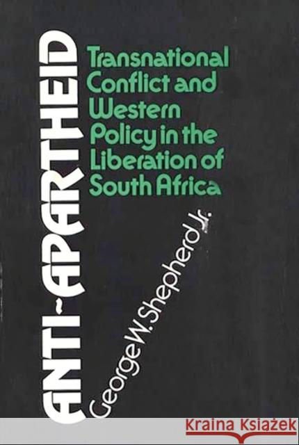 Anti-Apartheid: Transnational Conflict and Western Policy in the Liberation of South Africa