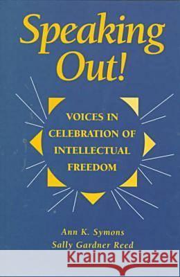 Speaking Out!: Voices in Celebration of Intellectual Freedom
