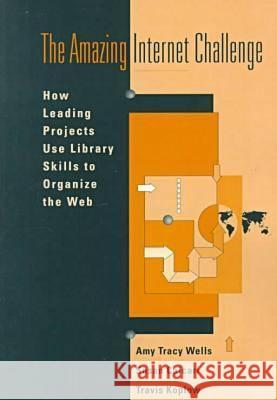 The Amazing Internet Challenge: How Leading Projects Use Library Skills to Organize the Web