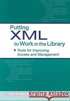 Putting XML to Work in the Library : Tools for Improving Access and Management