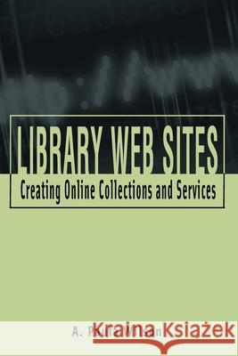 Library Web Sites : Creating Online Collections and Services
