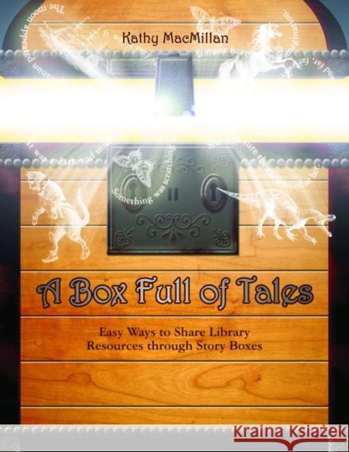 A Box Full of Tales: Easy Ways to Share Library Resources Through Story Boxes