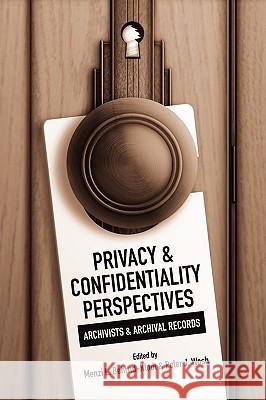 Privacy and Confidentiality Perspectives Archivists and Archival Records