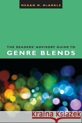 The Readers' Advisory Guide to Genre Blends