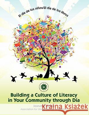 El Dia de Los Ninos/El Dia de Los Libros: Buidling a Culture of Literacy in Your Community Through Dia