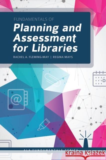 Fundamentals of Planning and Assessment for Libraries