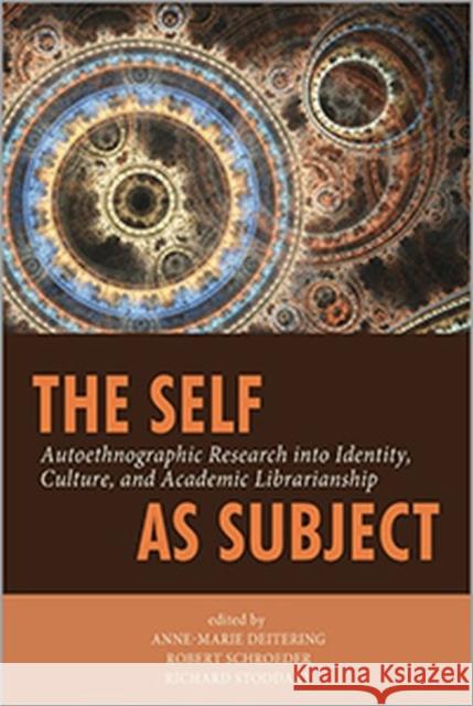 The Self as Subject: Autoethnographic Research into Identity, Culture, and Academic Librarianship