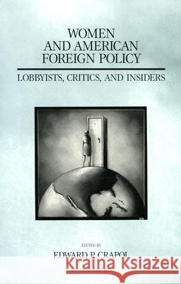 Women and American Foreign Policy: Lobbyists, Critics, and Insiders (America in the Modern World)