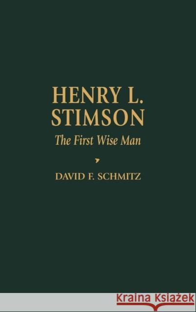 Henry L. Stimson: The First Wise Man