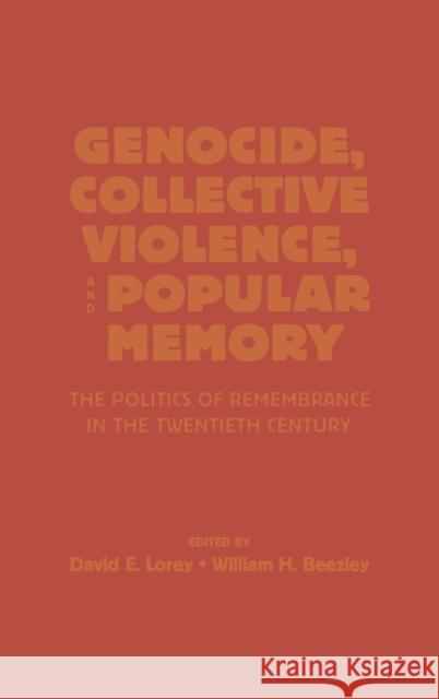 Genocide, Collective Violence, and Popular Memory: The Politics of Remembrance in the Twentieth Century