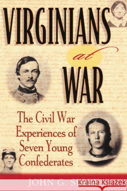 Virginians at War: The Civil War Experiences of Seven Young Confederates