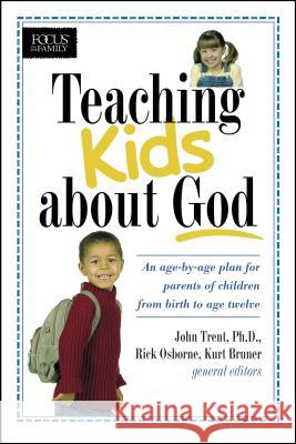 Teaching Kids about God: An Age by Age Plan for Parents of Children Brom Birth to Age Twelve.