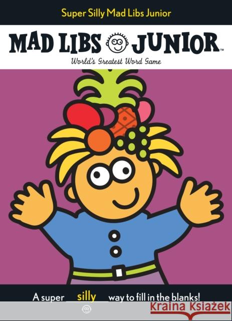 Super Silly Mad Libs Junior