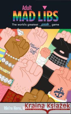 We're Here, We're Queer, We're Mad Libs: World's Greatest Word Game