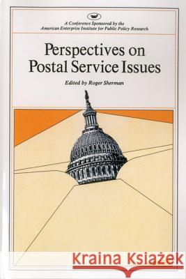 Perspectives on Postal Service Issues: A Conference Sponsored by the American Enterprise Institute (AEI symposium, 79J)