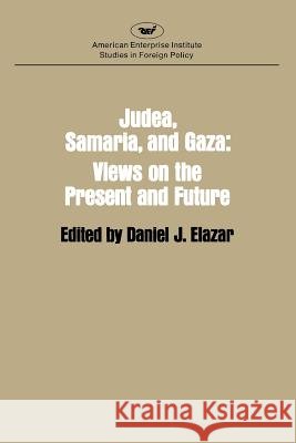 Judaea, Samaria and Gaza: Views on the Present and the Future