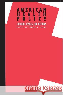 American Health Policy: Critical Issues for Reform