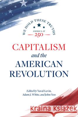 Capitalism and the American Revolution: We Hold These Truths
