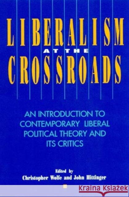 Liberalism at the Crossroads: An Introduction to Contemporary Liberal Political Theory and Its Critics