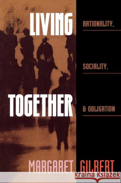 Living Together: Rationality, Sociality, and Obligation