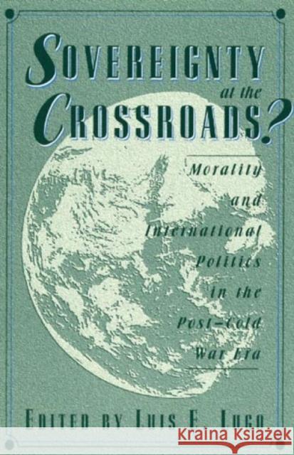 Sovereignty at the Crossroads?: Morality and International Politics in the Post-Cold War Era