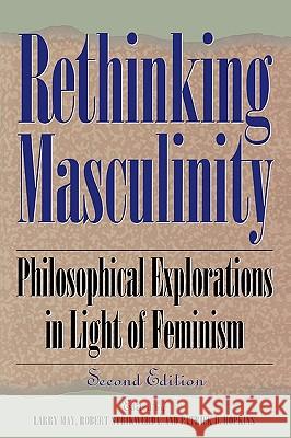 Rethinking Masculinity : Philosophical Explorations in Light of Feminism