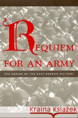 Requiem for an Army: The Demise of the East German Military