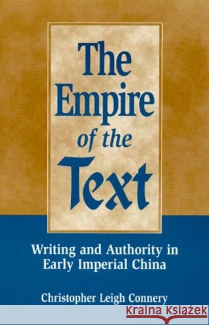 The Empire of the Text: Writing and Authority in Early Imperial China