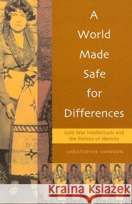 A World Made Safe for Differences: Cold War Intellectuals and the Politics of Identity
