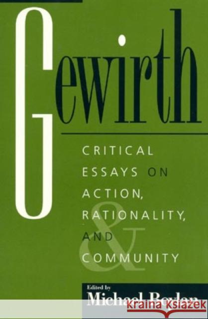 Gewirth: Critical Essays on Action, Rationality, and Community