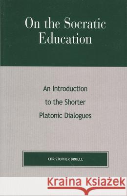On the Socratic Education: An Introduction to the Shorter Platonic Dialogues