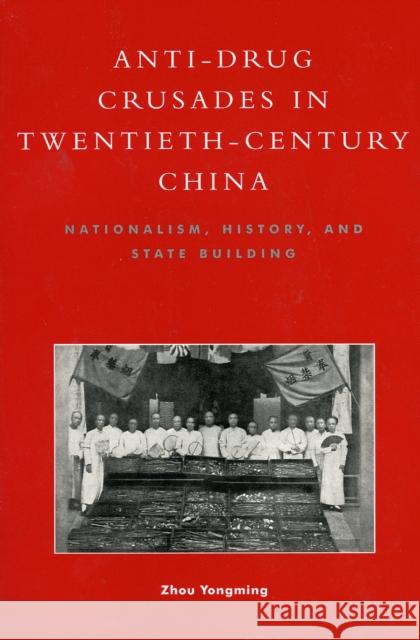 Anti-Drug Crusades in Twentieth-Century China: Nationalism, History, and State-Building
