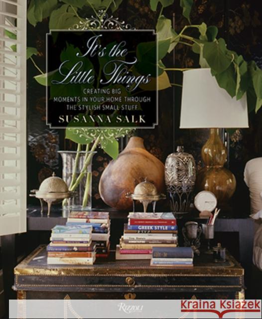 It's the Little Things : Creating Big Moments in Your Home Through The Stylish Small Stuff